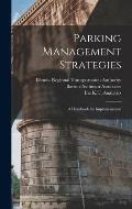 Parking Management Strategies: A Handbook for Implementation