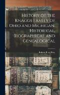 History of the Knaggs Family of Ohio and Michigan. Historical, Biographical and Genealogical