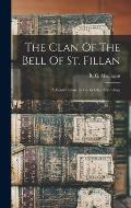 The Clan Of The Bell Of St. Fillan: A Contribution To Gaelic Clan Etymology