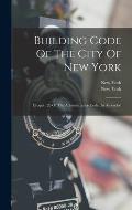 Building Code Of The City Of New York: Chapter 26 Of The Administrative Code, As Amended