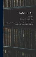 Hannibal: A History Of The Art Of War Among The Carthaginians And Romans Down To The Battle Of Pydna; Volume 2