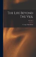 The Life Beyond The Veil; Volume 1