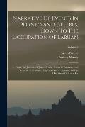 Narrative Of Events In Borneo And Celebes, Down To The Occupation Of Labuan: From The Journals Of James Brooke, Rajah Of Sar?wak, And Governor Of Labu