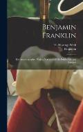 Benjamin Franklin: His Autobiography; With a Narrative of His Public Life and Services