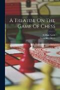 A Treatise On The Game Of Chess