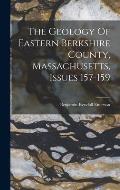 The Geology Of Eastern Berkshire County, Massachusetts, Issues 157-159