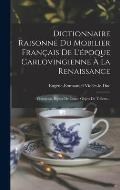 Dictionnaire Raisonne Du Mobilier Fran?ais De L'?poque Carlovingienne ? La Renaissance: V?tements, Bijoux De Corps, Objets De Toilette...