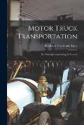 Motor Truck Transportation: The Principles Governing Its Success