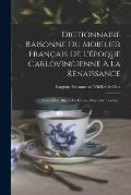 Dictionnaire Raisonne Du Mobilier Fran?ais De L'?poque Carlovingienne ? La Renaissance: V?tements, Bijoux De Corps, Objets De Toilette...