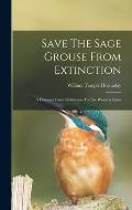 Save The Sage Grouse From Extinction: A Demand From Civilization To The Western States