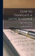 How to Translate a Latin Sentence: An Aid for Reading Caesar