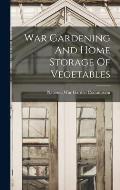 War Gardening And Home Storage Of Vegetables