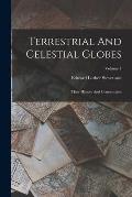 Terrestrial And Celestial Globes: Their History And Construction; Volume 1