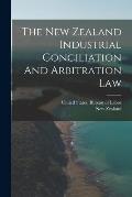 The New Zealand Industrial Conciliation And Arbitration Law