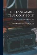 The Landmarks Club Cook Book; a California Collection of the Choicest Recipes From Everywhere;