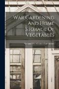 War Gardening And Home Storage Of Vegetables