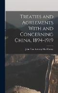 Treaties and Agreements With and Concerning China, 1894-1919