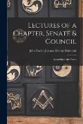 Lectures of a Chapter, Senate & Council: According to the Forms