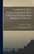 Narrative of a Pedestrian Journey Through Russia and Siberian Tartary: From the Frontiers of China T
