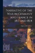 Narrative of the War in Germany and France in 1813 and 1814