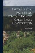 Initia Gr?ca, Part III. An Introduction to Greek Prose Composition