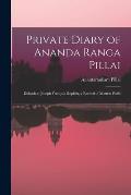 Private Diary of Ananda Ranga Pillai: Dubash to Joseph Fran?ois Dupleix, a Record of Matters Politi