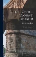 Report On the Daphne Disaster: By Sir Edward J. Reed
