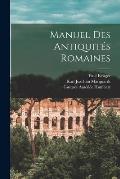 Manuel Des Antiquit?s Romaines