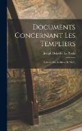 Documents Concernant Les Templiers: Extraits Des Archives De Malte