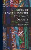 A History of Egypt Under the Ptolemaic Dynasty
