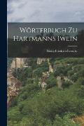 W?rterbuch Zu Hartmanns Iwein