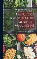 G.H.G. Jahr's Manual of Homoeopathic Medicine, Volumes 1-2