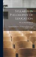 Syllabus in Philosophy of Education: Questions for Discussion, With Reading References and Topics for Papers