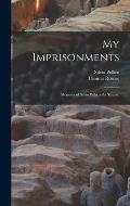 My Imprisonments: Memoirs of Silvio Pellico Da Saluzzo