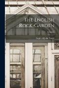 The English Rock-Garden; Volume 1
