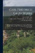 Carl Friedrich Gauss Werke: Bd. Mathematische Physik (Various Texts, in Latin and German, Orig. Publ. Between 1803-1845, Annotated by E.J. Scherin