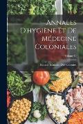Annales D'hygi?ne Et De M?decine Coloniales; Volume 10
