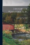 History of Pembroke, N. H.: 1730-1895; Volume 1