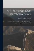 Schantung Und Deutsch-China: Von Kiautschou Ins Heilige Land Von China Und Vom Jangtsekiang Nach Peking Im Jahre 1898