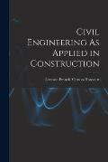 Civil Engineering As Applied in Construction