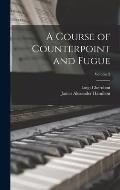 A Course of Counterpoint and Fugue; Volume 2
