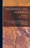 The Mining Laws of Mexico: Containing a Translation of the Mining law and Regulations and of the Mining tax law and Regulations, With an Introduc