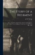 The Story of a Regiment; Being a Narrative of the Service of the Second Regiment, Minnesota Veteran Volunteer Infantry, in the Civil war of 1861-1865