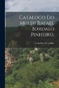 Catalogo do Museu Rafael Bordalo Pinheiro.