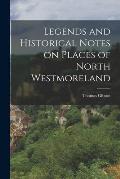 Legends and Historical Notes on Places of North Westmoreland