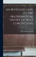 An Introduction to the Mathematical Theory of Heat Conduction
