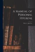 A Manual of Personal Hygiene