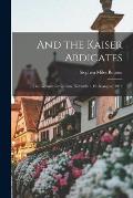 And the Kaiser Abdicates: The German Revolution, November, 1918-August, 1919