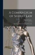 A Compendium of Sheriff Law: Especially in Relation to Writs of Execution