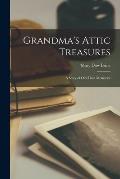 Grandma's Attic Treasures: A Story of Old-time Memories